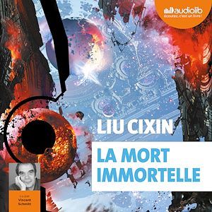 audiobook cover of La Mort immortelle, by Liu Cixin