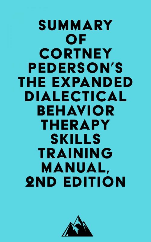 ebook cover of Summary of Lane Pederson & Cortney Pederson's The Expanded Dialectical Behavior Therapy Skills Training Manual, 2nd Edition, by Everest Media