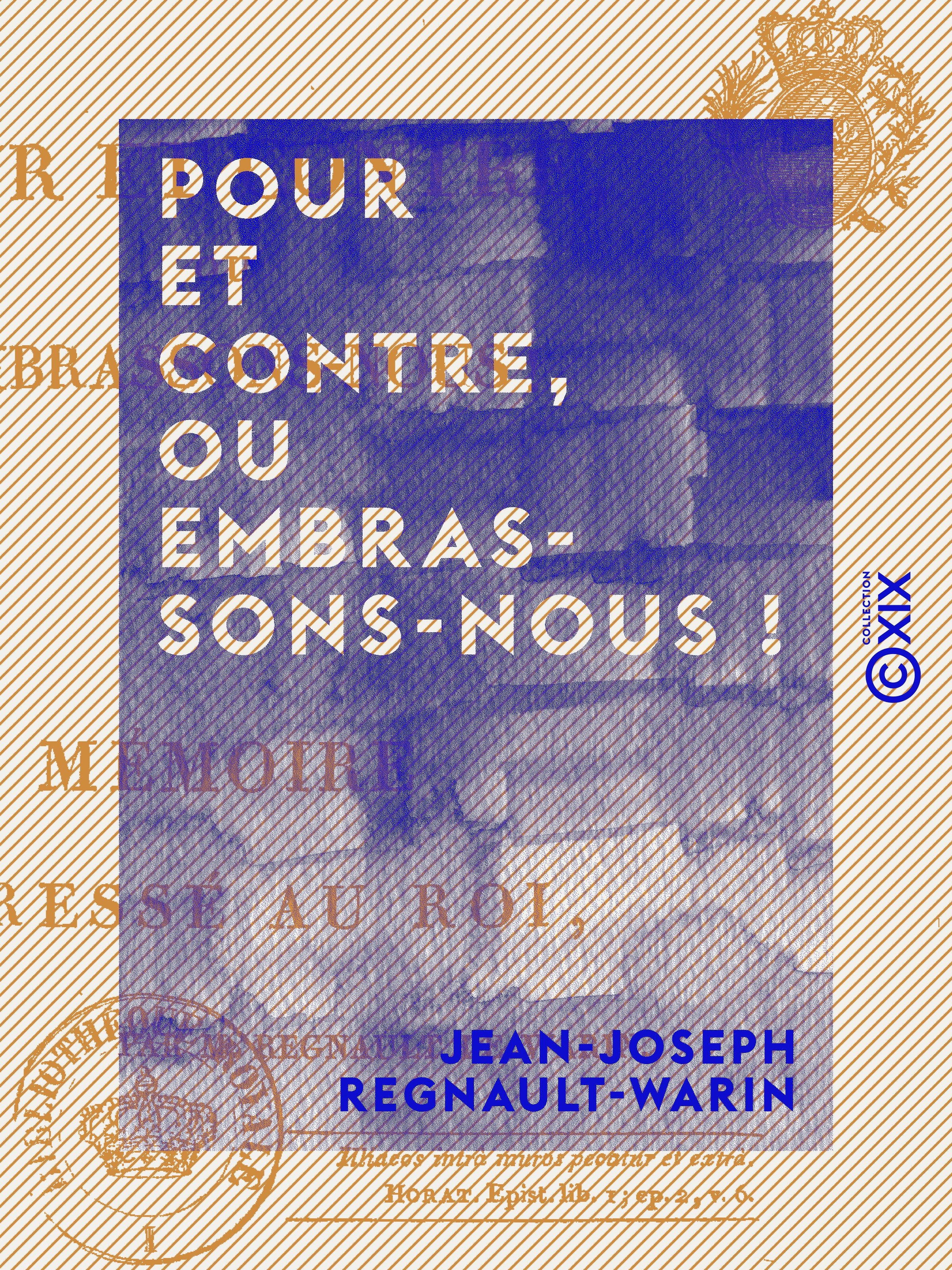 Couverture ebook de Pour et Contre, ou Embrassons-nous ! - Mémoire adressé au Roi, de Jean-Joseph Regnault-Warin