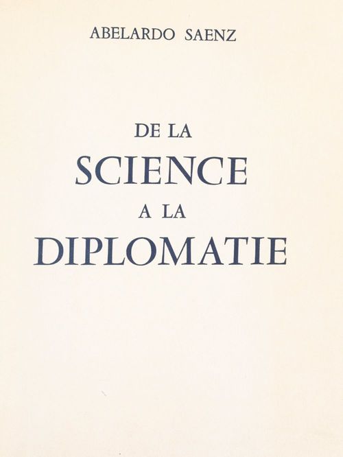 ebook cover of De la science à la diplomatie, by Abelardo Saenz