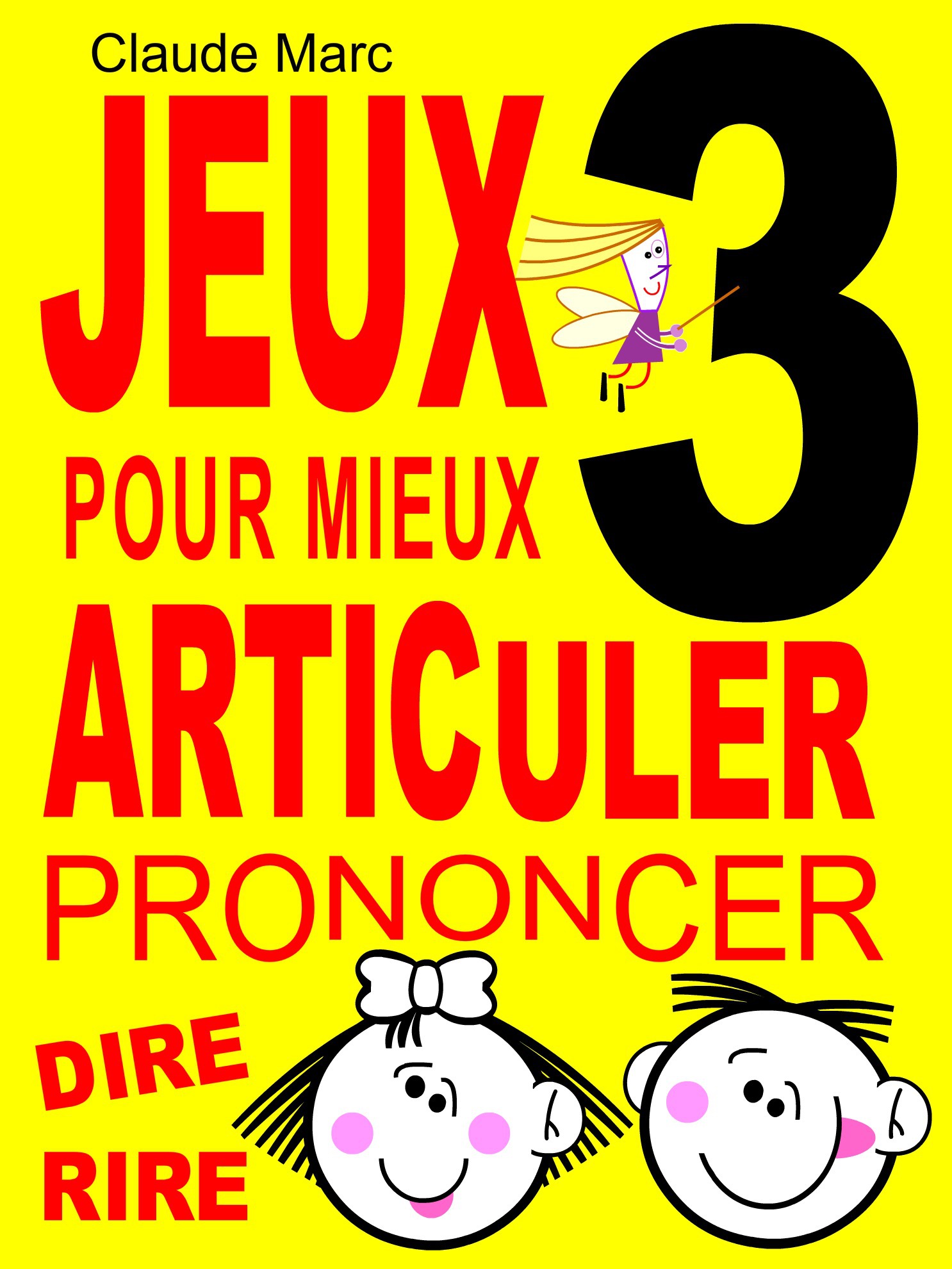 ebook cover of Jeux pour mieux articuler - LIVRE 3 (Prononcer Dire Rire), by Claude Marc