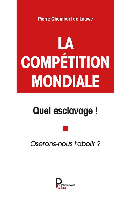 Couverture ebook de La compétition mondiale, quel esclavage !, de Pierre Chombart de lauwe