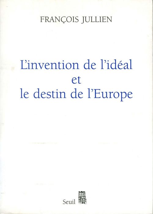 Couverture ebook de L'Invention de l'idéal et le Destin de l'Europe. Ou "Platon" lu de Chine, de François Jullien