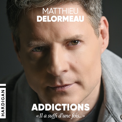 audiobook cover of Addictions : « Il a suffi d'une fois... », by Matthieu Delormeau