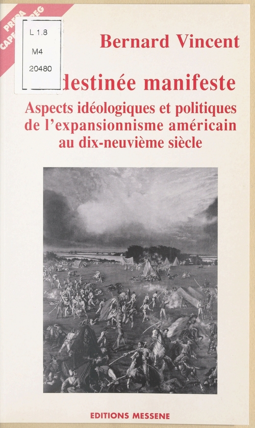 ebook cover of La Destinée manifeste : Aspects idéologiques et politiques de l'expansionnisme américain au dix-neuvième siècle, by Bernard Vincent
