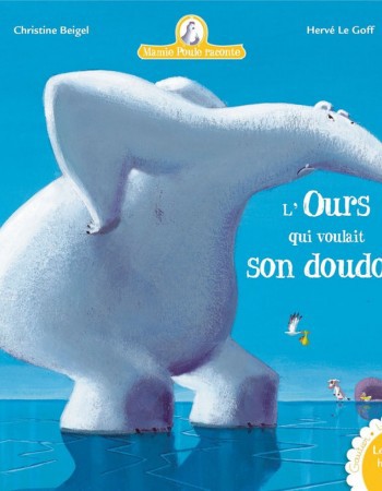 ebook cover of L'ours qui voulait son doudou(Mamie Poule raconte T.6), by Christine Beigel, Hervé Le Goff