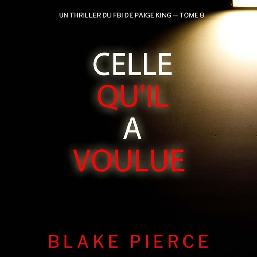 Couverture audiobook de Celle qu'il a voulue (Un thriller du FBI de Paige King - tome 8), de Blake Pierce