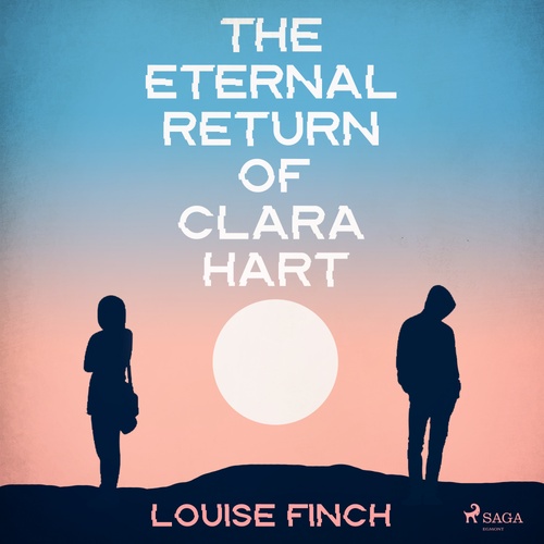 Couverture audiobook de The Eternal Return of Clara Hart, de Louise Finch