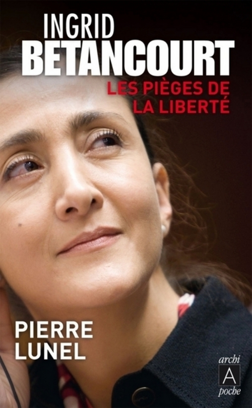 Couverture ebook de Ingrid Bétancourt - Les pièges de la liberté, de Pierre Lunel