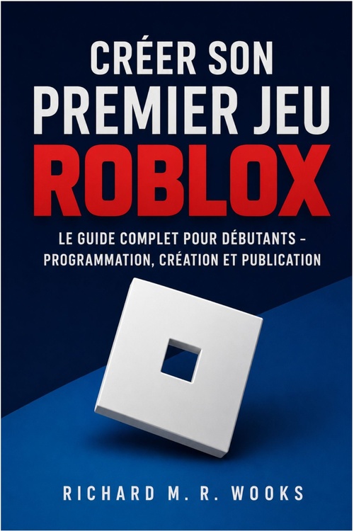 Couverture ebook de Créer son premier jeu Roblox, de Richard M. R. Wooks