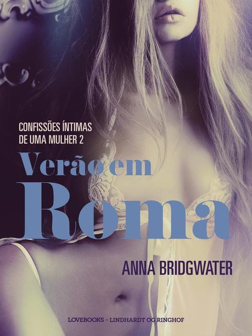 ebook cover of Verão em Roma - Confissões Íntimas de uma Mulher 2, by Anna Bridgwater