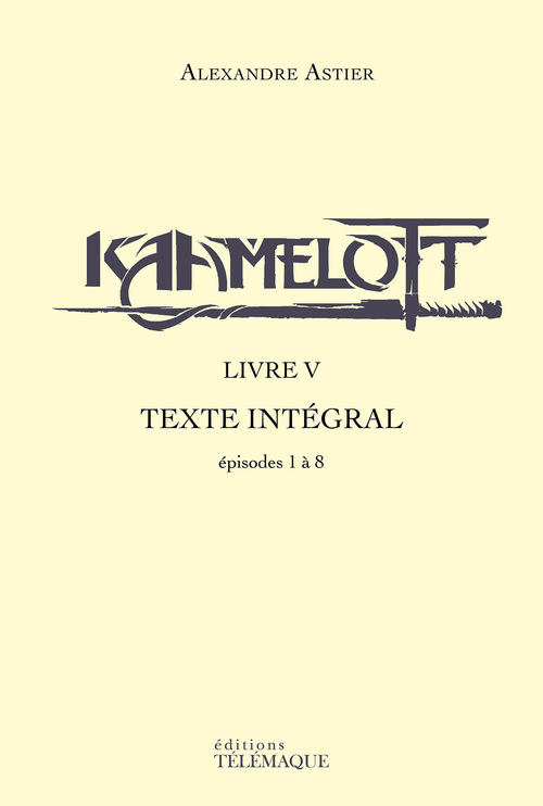 ebook cover of Kaamelott - livre V - Texte intégral - épisodes 1à 8, by Alexandre Astier