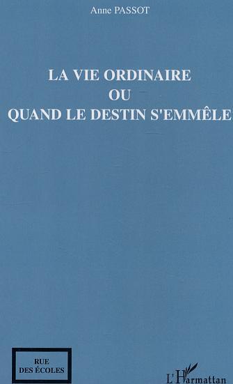 Couverture ebook de La vie ordinaire ou quand le destin s'emmêle, de Anne Passot