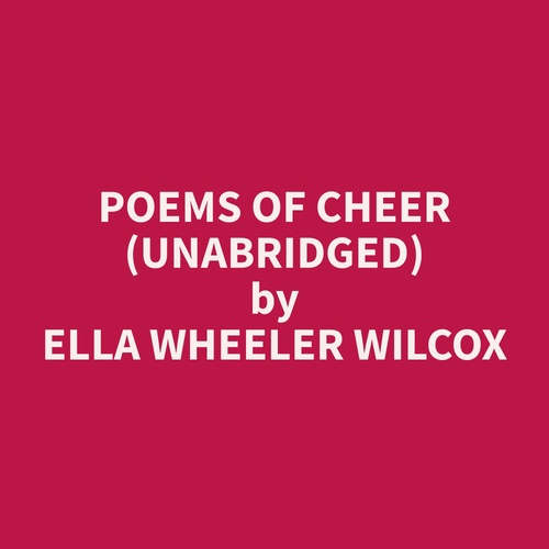 audiobook cover of Poems of Cheer (Unabridged), by Ella Wheeler Wilcox