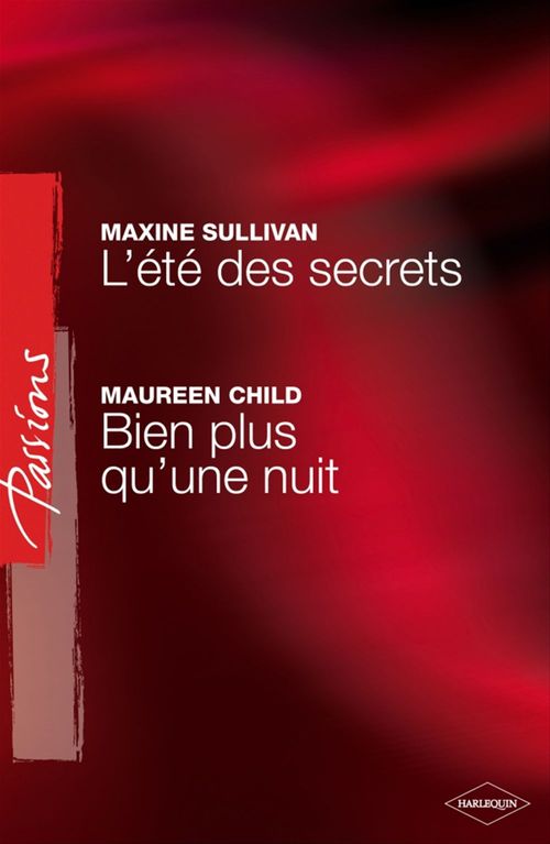 Couverture ebook de L'été des secrets - Bien plus qu'une nuit (Harlequin Passions), de Maxine Sullivan, Maureen Child