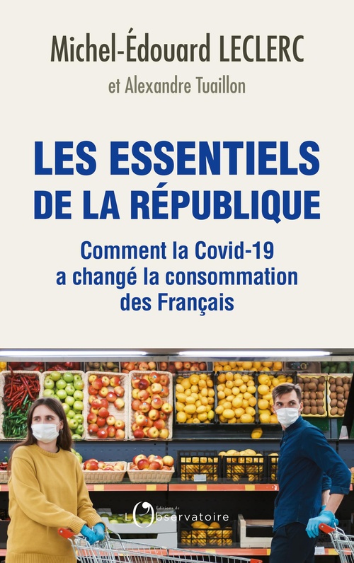 Couverture ebook de Les essentiels de la République : Comment la Covid-19 a changé la consommation des Français, de Michel-Edouard Leclerc, Alexandre Tuaillon