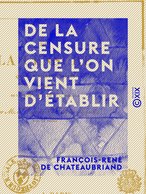 ebook cover of De la censure que l'on vient d'établir - En vertu de l'article 4 de la loi du 17 mars 1822, by Francois-Rene De Chateaubriand