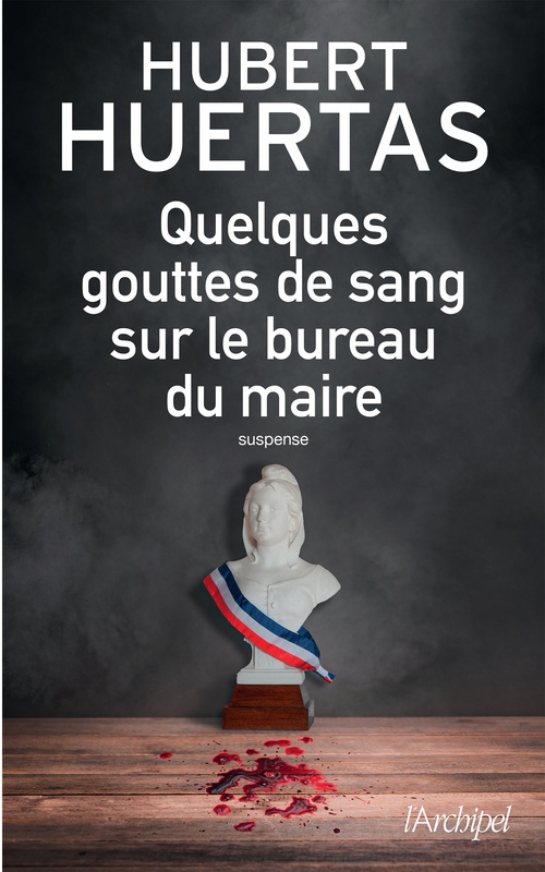 Couverture ebook de Quelques gouttes de sang sur le bureau du maire, de Hubert Huertas