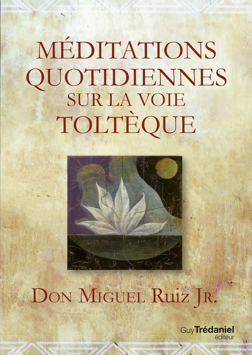 Couverture ebook de Méditations quotidiennes sur la voie toltèque, de Miguel Jr Ruiz