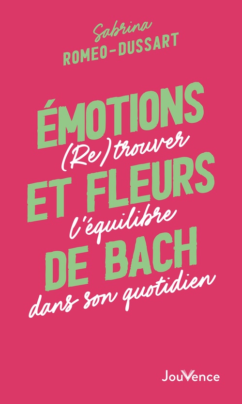 Couverture ebook de Émotions et fleurs de Bach : (Re)trouver l'équilibre dans son quotidien, de Sabrina Romeo-Dussart