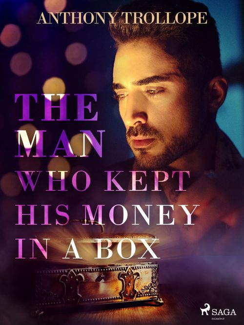 ebook cover of The Man Who Kept His Money in a Box, by Anthony Trollope