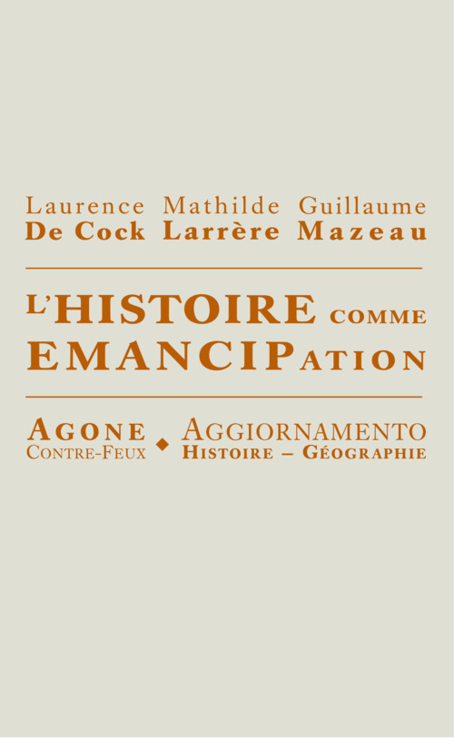 ebook cover of L´Histoire comme émancipation, by Laurence de Cock, Mathilde Larrère, Guillaume Mazeau