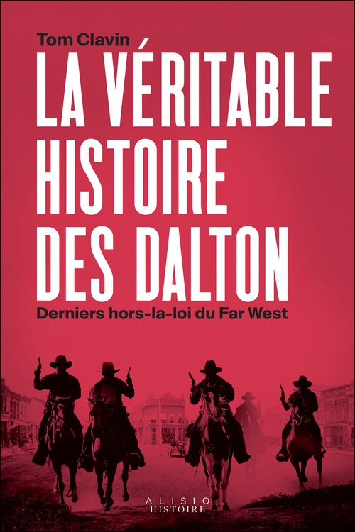 Couverture ebook de La véritable histoire des Dalton : Derniers hors-la-loi du Far West, de Tom Clavin