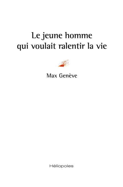 ebook cover of Le jeune homme qui voulait ralentir la vie, by Max Genève