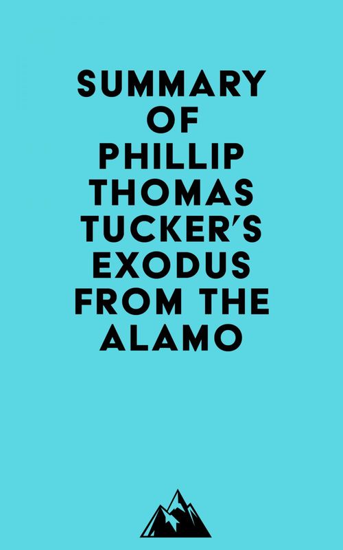 Couverture ebook de Summary of Phillip Thomas Tucker's Exodus from the Alamo, de Everest Media
