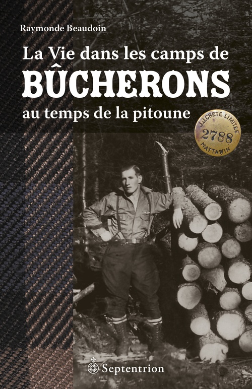 Couverture ebook de La vie dans les camps de bûcherons au temps de la pitoune, de Raymonde Beaudoin