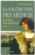 Couverture ebook de La Malédiction des Médicis, t.I : Le Prince sans couronne, de Patrick Pesnot