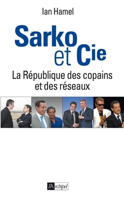 Couverture ebook de Sarko & cie - La République des copains et des réseaux, de Ian Hamel