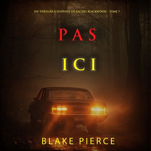 Couverture audiobook de Pas ici (Un thriller à suspense de Rachel Blackwood - Tome 7), de Blake Pierce
