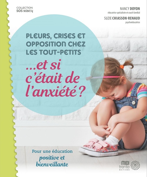 ebook cover of Pleurs, crises et opposition chez les tout-petits ...et si c'était de l'anxiété?, by Nancy Doyon, Suzie Chiasson-Renaud