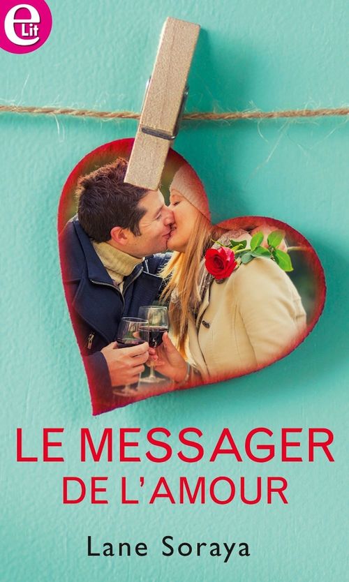 ebook cover of Le messager de l'amour, by Soraya Lane