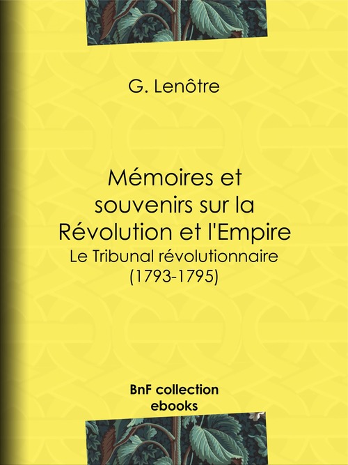 Couverture ebook de Mémoires et souvenirs sur la Révolution et l'Empire, de Georges Lenôtre