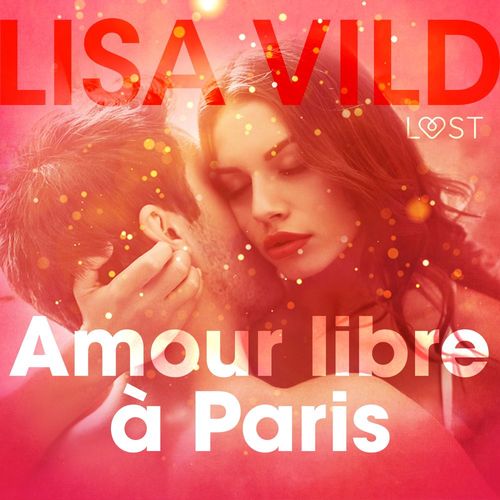audiobook cover of Amour libre à Paris - Une nouvelle érotique, by Lisa Vild