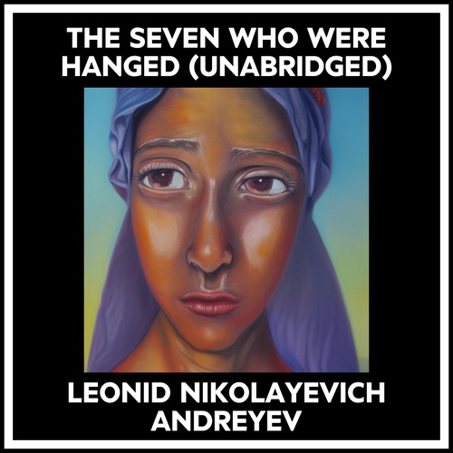 audiobook cover of The Seven Who Were Hanged (Unabridged), by LEONID NIKOLAYEVICH ANDREYEV