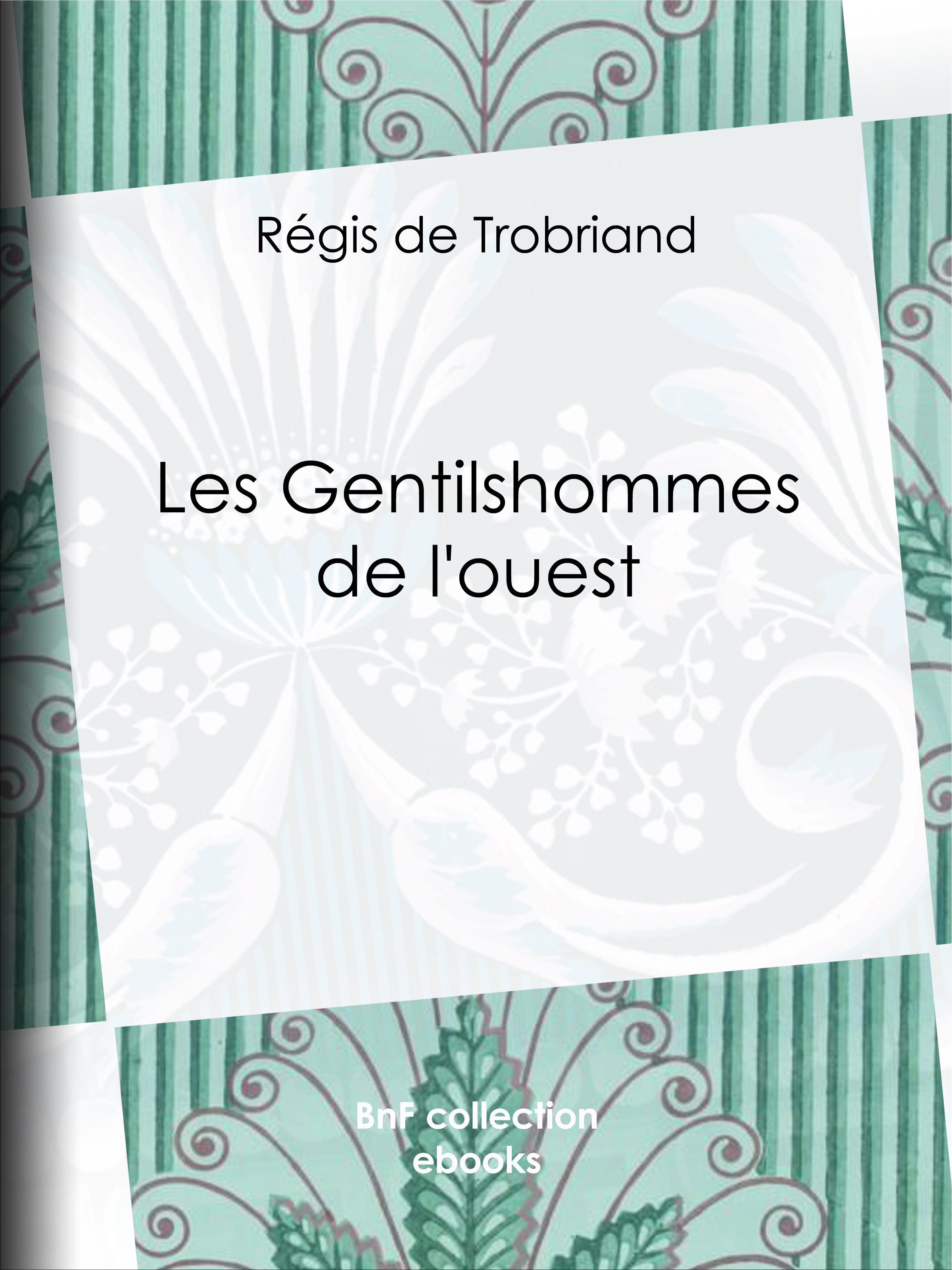 Couverture ebook de Les Gentilshommes de l'ouest, de Regis De Trobriand