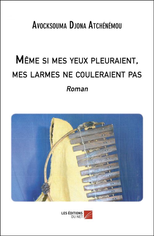 Couverture ebook de Même si mes yeux pleuraient, mes larmes ne couleraient pas, de Avocksouma Djona Atchénémou