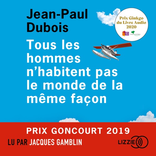 Couverture audiobook de Tous les hommes n'habitent pas le monde de la même façon, de Jean-Paul Dubois