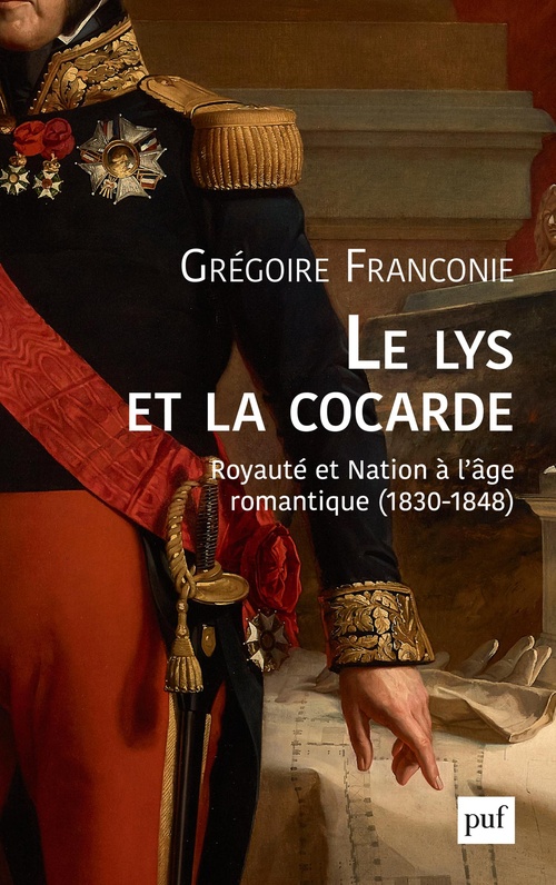 ebook cover of Le lys et la cocarde : Royauté et Nation à l´âge romantique (1830-1848), by Grégoire Franconie