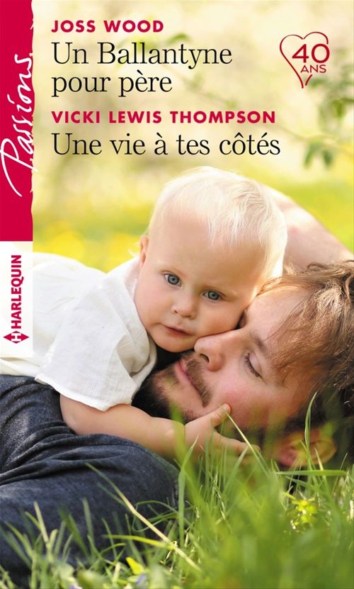 Couverture ebook de Un Ballantyne pour père - Une vie à tes côtés, de Vicki Lewis thompson, Joss Wood