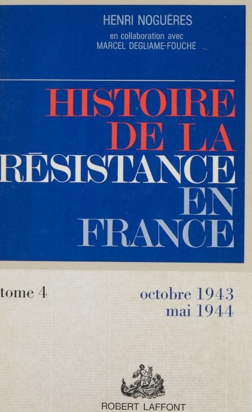 ebook cover of Histoire de la Résistance en France de 1940 à 1945 (4), by Marcel Degliame-Fouche, Henri Nogueres
