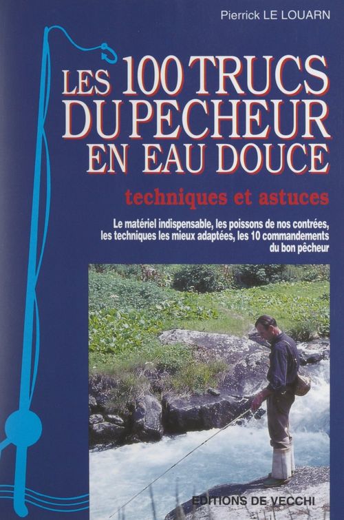 Couverture ebook de Les 100 trucs du pêcheur en eau douce, de Pierrick Le Louarn