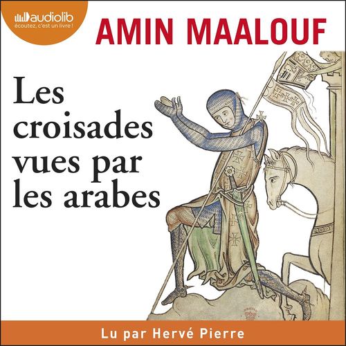audiobook cover of Les Croisades vues par les arabes, by Amin Maalouf