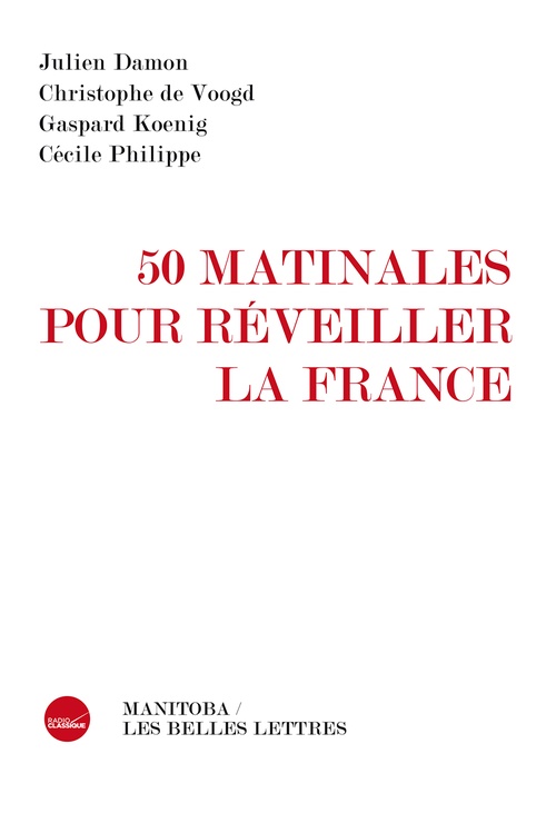 ebook cover of 50 matinales pour réveiller la France, by Julien Damon, Gaspard Koenig, Cécile Philippe, Christophe De Voogd