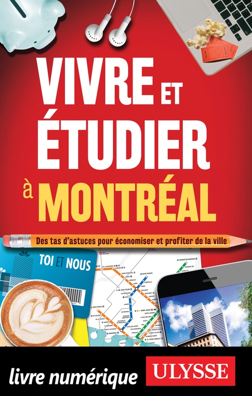 ebook cover of Vivre et étudier à Montréal - Des tas d'astuces pour économiser et profiter de la ville, by Jean-François Vinet