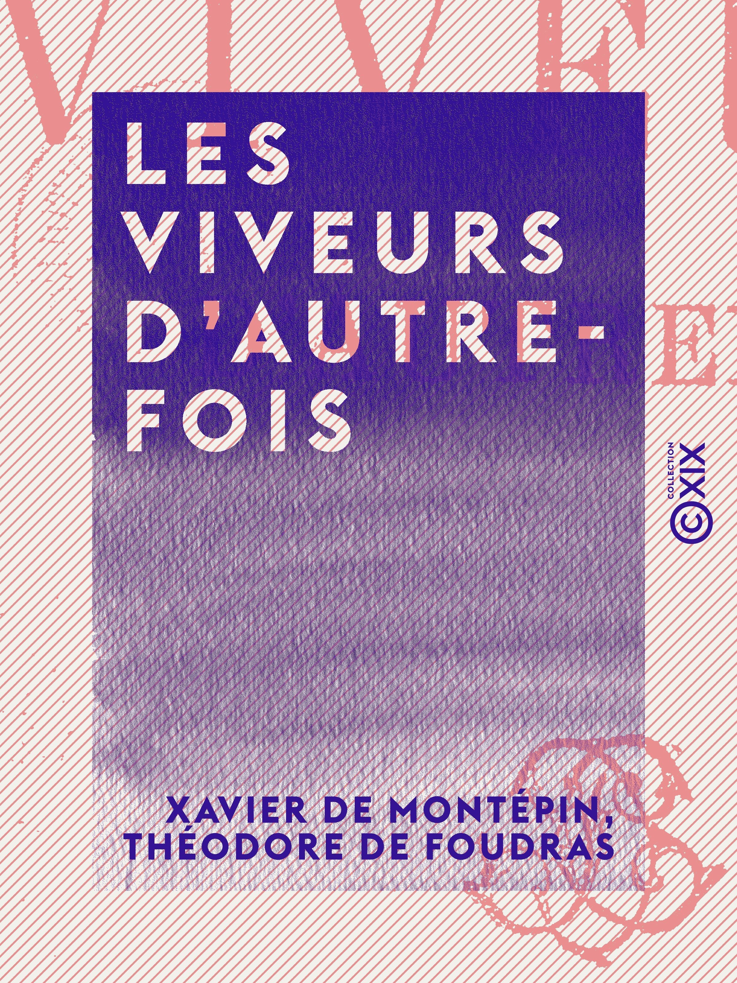 ebook cover of Les Viveurs d'autrefois, by Theodore De Foudras, Xavier De Montepin