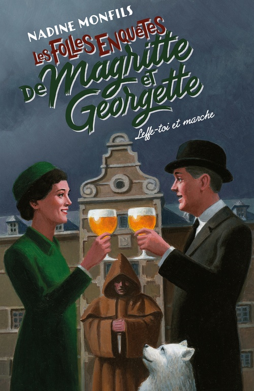 ebook cover of Les Folles enquêtes de Magritte et Georgette - Leffe-toi et marche !, by Nadine Monfils